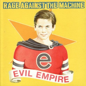 RAGE AGAINST THE MACHINE - EVIL EMPIRE