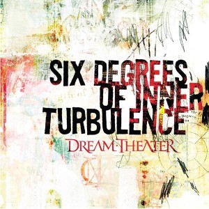 DREAM THEATER - SIX DEGREES OF INNER TURBULENC