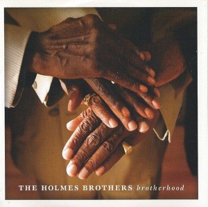 HOLMES BROTHERS, THE  - BROTHERHOOD