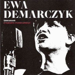 DEMARCZYK, EWA - EWA DEMARCZYK SPIEWA PIOSENKI ZYGMUNTA KONIECZNEGO