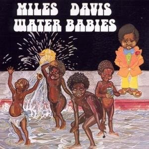 DAVIS, MILES - WATER BABIES
