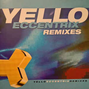 YELLO - ECCENTRIX REMIXES