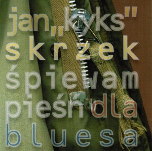 SKRZEK JAN KYKS - ŚPIEWAM PIEŚŃ DLA BLUESA
