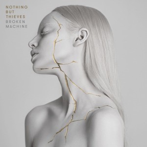 NOTHING BUT THIEVES - BROKEN MACHINE