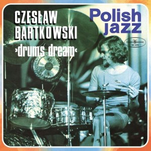 BARTKOWSKI, CZESLAW - DRUMS DREAM (POLISH JAZZ)