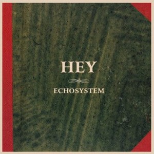 HEY - ECHOSYSTEM
