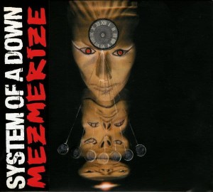 SYSTEM OF A DOWN - MEZMERIZE