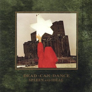 DEAD CAN DANCE - SPLEEN & IDEAL