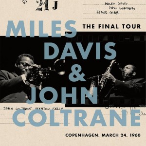 DAVIS, MILES & JOHN COLTRANE - THE FINAL TOUR: COPENHAGEN MARCH 24, 1960