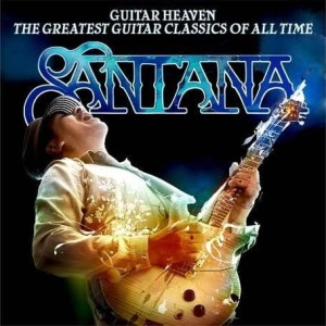 SANTANA - GUITAR HEAVEN: THE GREATEST GUITAR CLASSICS OF ALL TIME