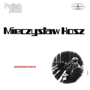 KOSZ, MIECZYSLAW - REMINISCENCE (POLISH JAZZ)