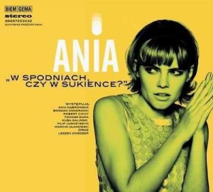 ANIA - W SPODNIACH, CZY W SUKIENCE?
