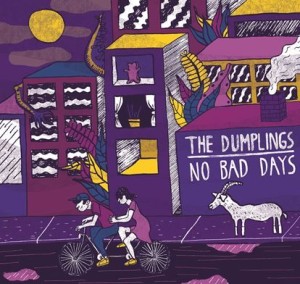 DUMPLINGS, THE - NO BAD DAYS