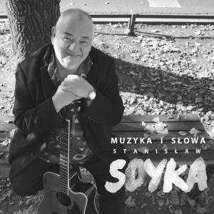 SOYKA, STANISŁAW - MUZYKA I SŁOWA STANISŁAW SOYKA