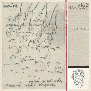 HANSARD, GLEN - THIS WILD WILLING