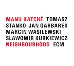 KATCHE, MANU - NEIGHBOURHOOD