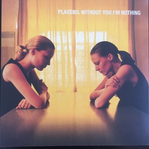 PLACEBO - WITHOUT YOU I'M NOTHING