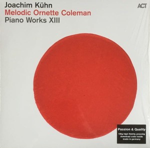 KÜHN, JOACHIM  - MELODIC ORNETTE COLEMAN / PIANO WORKS XIII