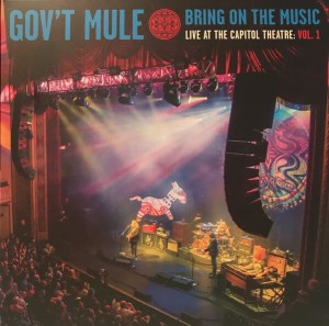 GOV’T MULE - BRING ON THE MUSIC - LIVE AT THE CAPITOL THEATRE VOL 1