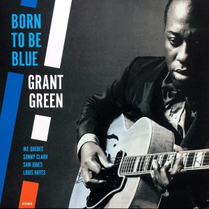 GREEN, GRANT - BORN TO BE BLUE