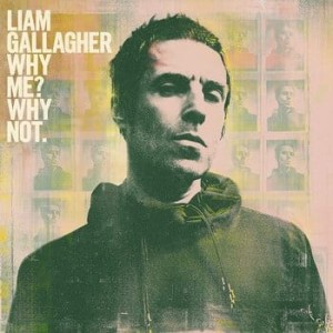 GALLAGHER, LIAM - WHY ME? WHY NOT.