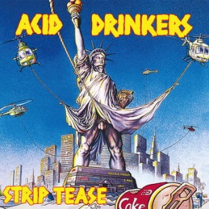 ACID DRINKERS - STRIP TEASE