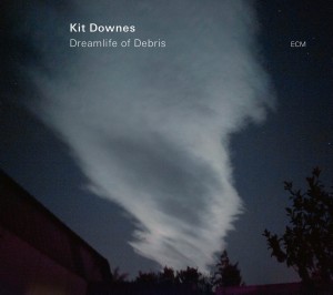 DOWNES, KIT - DREAMLIFE OF DEBRIS