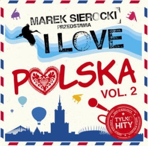 VARIOUS - MAREK SIEROCKI PRZEDSTAWIA: I LOVE POLSKA VOL. 2