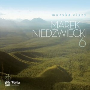 VARIOUS - MUZYKA CISZY VOL.6 MAREK NIEDŹWIECKI