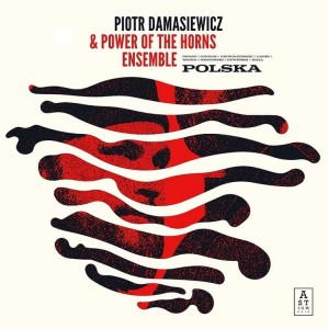 DAMASIEWICZ, PIOTR & POWER OF THE HORNS ENSEMBLE - POLSKA