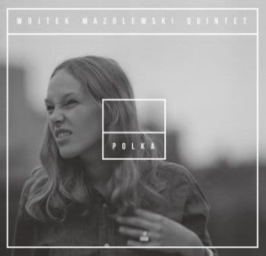 MAZOLEWSKI, WOJTEK QUINTET - POLKA