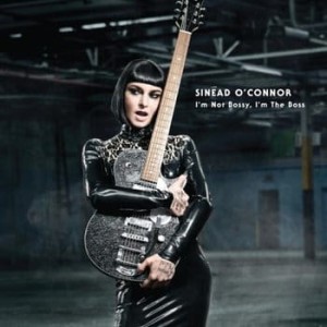 O'CONNOR, SINEAD - I'M NOT BOSSY, I'M THE BOSS