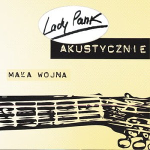 LADY PANK - AKUSTYCZNIE - MAŁA WOJNA