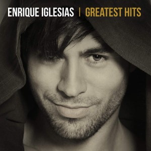 IGLESIAS, ENRIQUE - GREATEST HITS