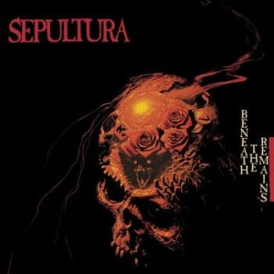 SEPULTURA - BENEATH THE REMAINS