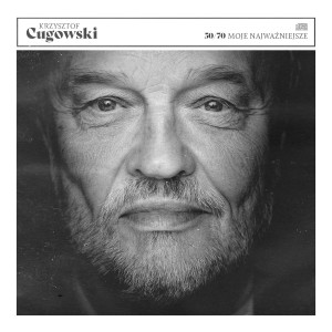 CUGOWSKI, KRZYSZTOF - 50/70 MOJE NAJWAŻNIEJSZE