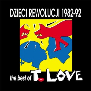 T.LOVE - DZIECI REWOLUCJI 1982-92