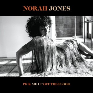JONES, NORAH - PICK ME UP OFF THE FLOOR