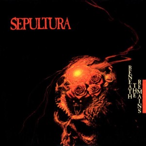 SEPULTURA - BENEATH THE REMAINS