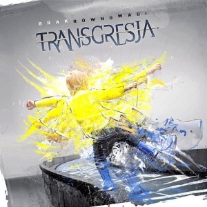 TRANSGRESJA - BRAK RÓWNOWAGI