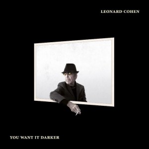 COHEN, LEONARD - YOU WANT IT DARKER