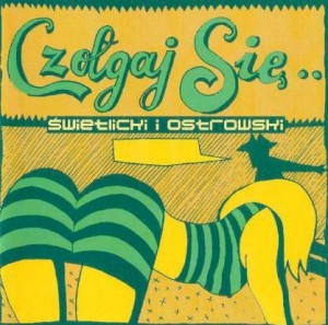 ŚWIETLICKI I OSTROWSKI - CZOŁGAJ SIĘ