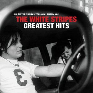 WHITE STRIPES, THE - THE WHITE STRIPES GREATEST HITS
