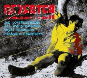 DEZERTER - JAK POWSTRZYMAŁEM III WOJNĘ ŚWIATOWĄ CZYLI NIEZNANA HISTORIA DEZERTERA