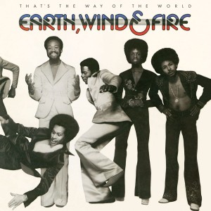 EARTH, WIND & FIRE - THAT'S THE WAY OF THE WORLD