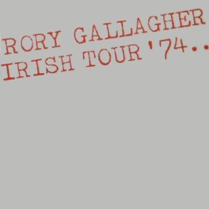 GALLAGHER, RORY - IRISH TOUR '74 (REMASTERED)