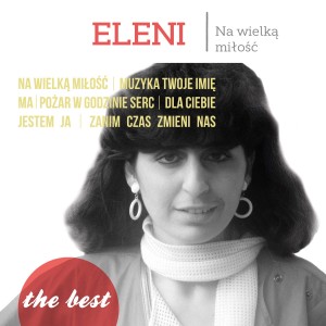 ELENI - THE BEST - NA WIELKĄ MIŁOŚĆ