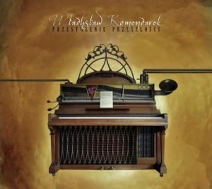 KOMENDAREK WŁADYSŁAW - PRZESTRZENIE PRZESZŁOŚCI