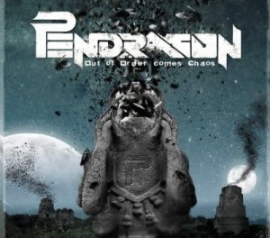 PENDRAGON - OUT OF ORDER COMES CHAOS