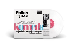 WRÓBLEWSKI, JAN PTASZYN SEXTET - KOMEDA. MOJA SŁODKA EUROPEJSKA OJCZYZNA (WHITE VINYL)